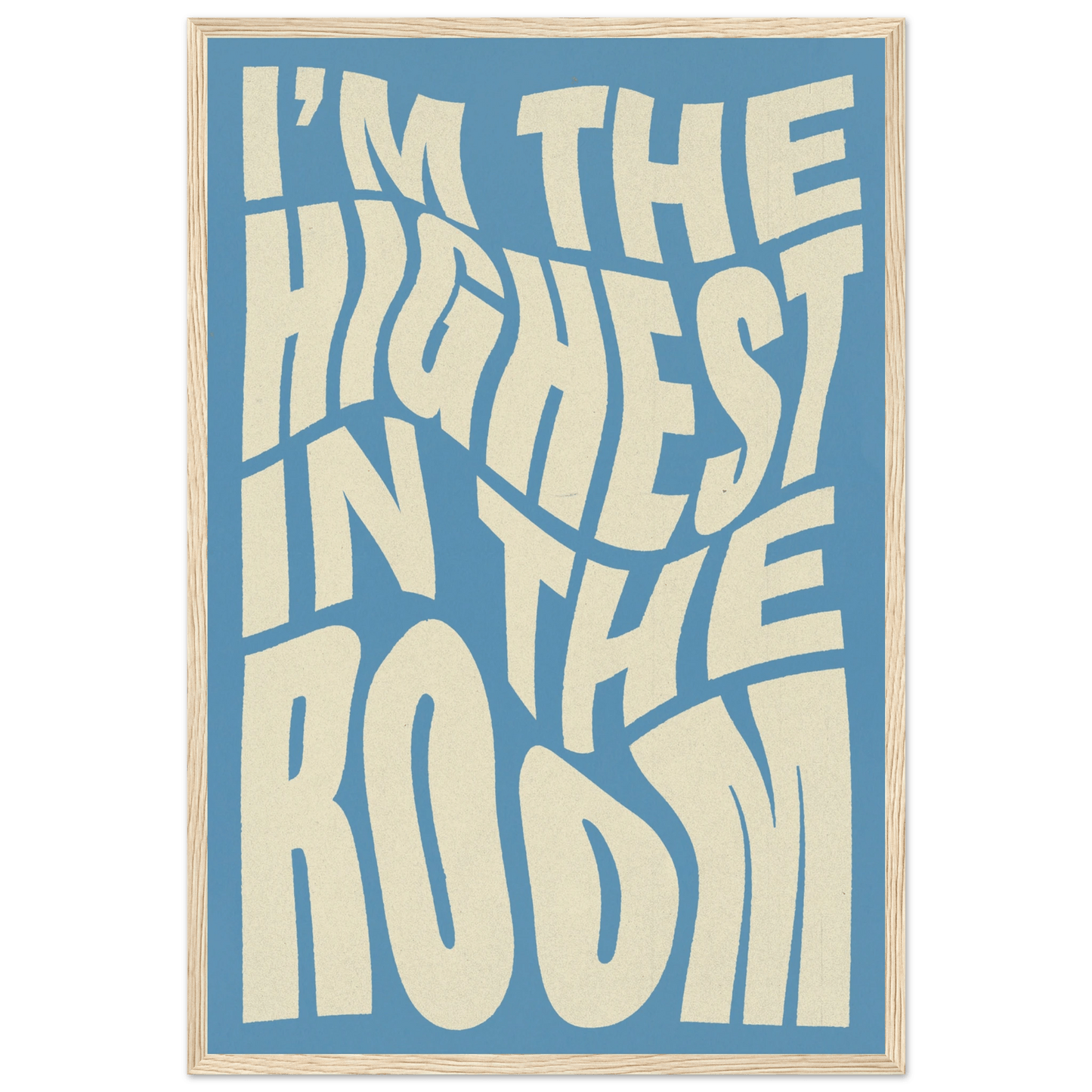 IM THE HIGHEST IN THE ROOM POSTER - HYUU Art
