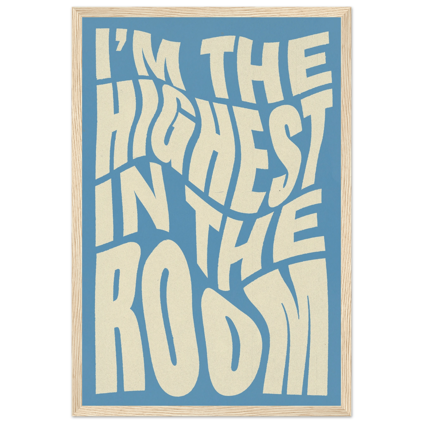 IM THE HIGHEST IN THE ROOM POSTER - HYUU Art