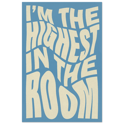 IM THE HIGHEST IN THE ROOM POSTER - HYUU Art