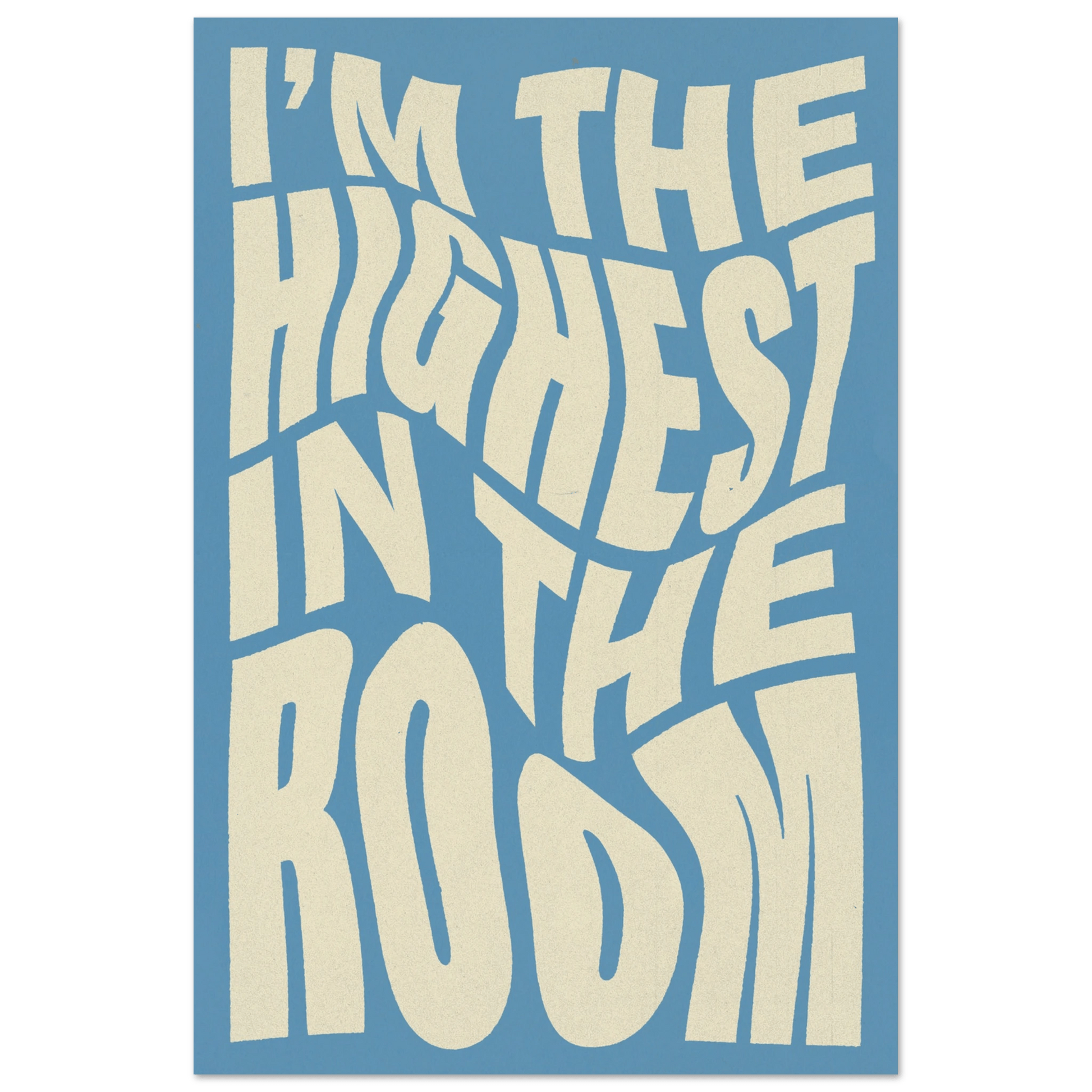 IM THE HIGHEST IN THE ROOM POSTER - HYUU Art